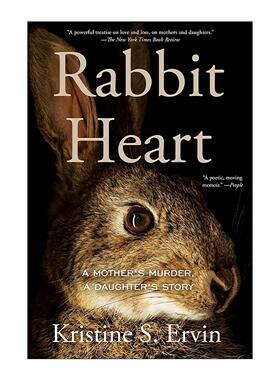 英文原版 Rabbit Heart 兔子之心 母亲的谋杀案 女儿的故事 纽约时报书评编辑选择奖 传记 Kristine S. Ervin 进口英语原版书籍