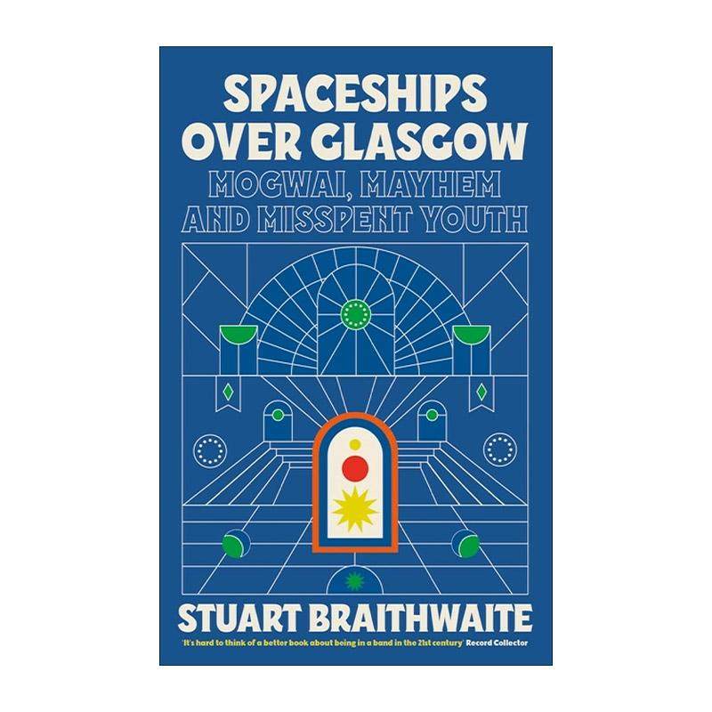 英文原版 Spaceships Over Glasgow 格拉斯哥上空的飞船 Mogwai乐队的吉他手?Stuart Braithwaite回忆录 英文版 进口英语原版书籍