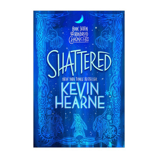 英文原版 Shattered The Iron Druid Chronicles 07 钢铁德鲁伊7 破灭 奇幻小说 Kevin Hearne英文版 进口英语原版书籍