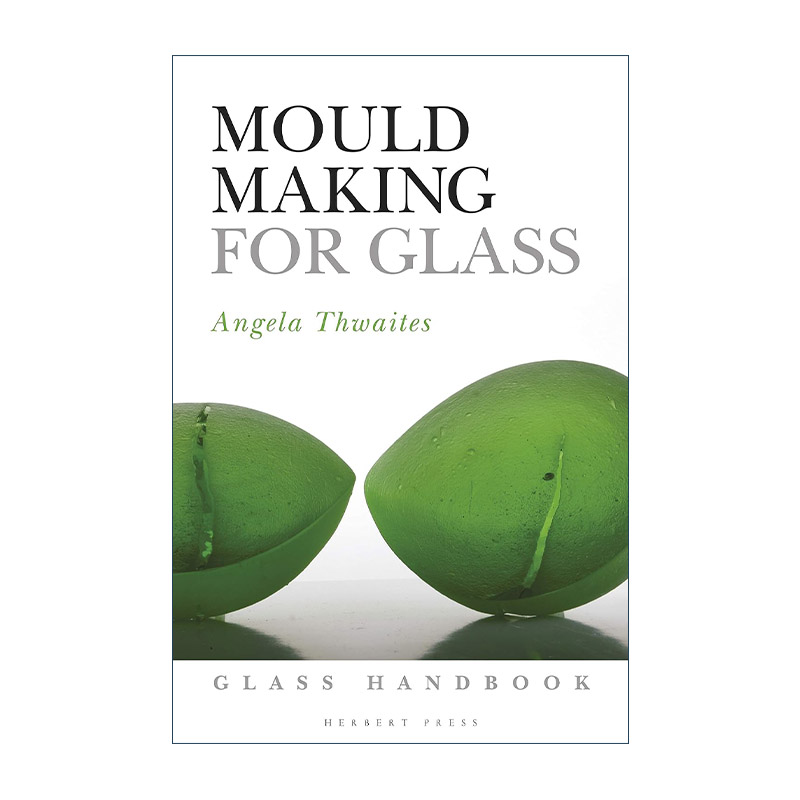 英文原版 Mould Making for Glass 玻璃模具制造 玻璃工艺制造 英文版 进口英语原版书籍