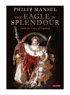 英文原版 The Eagle in Splendour 华丽之鹰 拿破仑宫廷的奢华与权力斗争 英文版 进口英语原版书籍