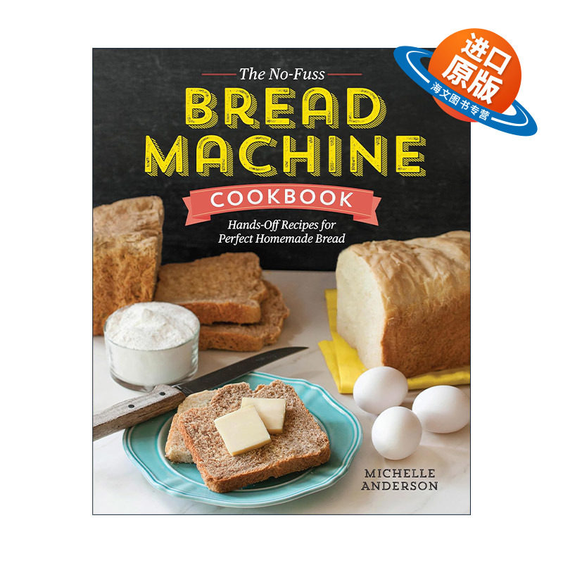 英文原版 The No-Fuss Bread Machine Cookbook 简易自制面包机食谱 英文版 进口英语原版书籍
