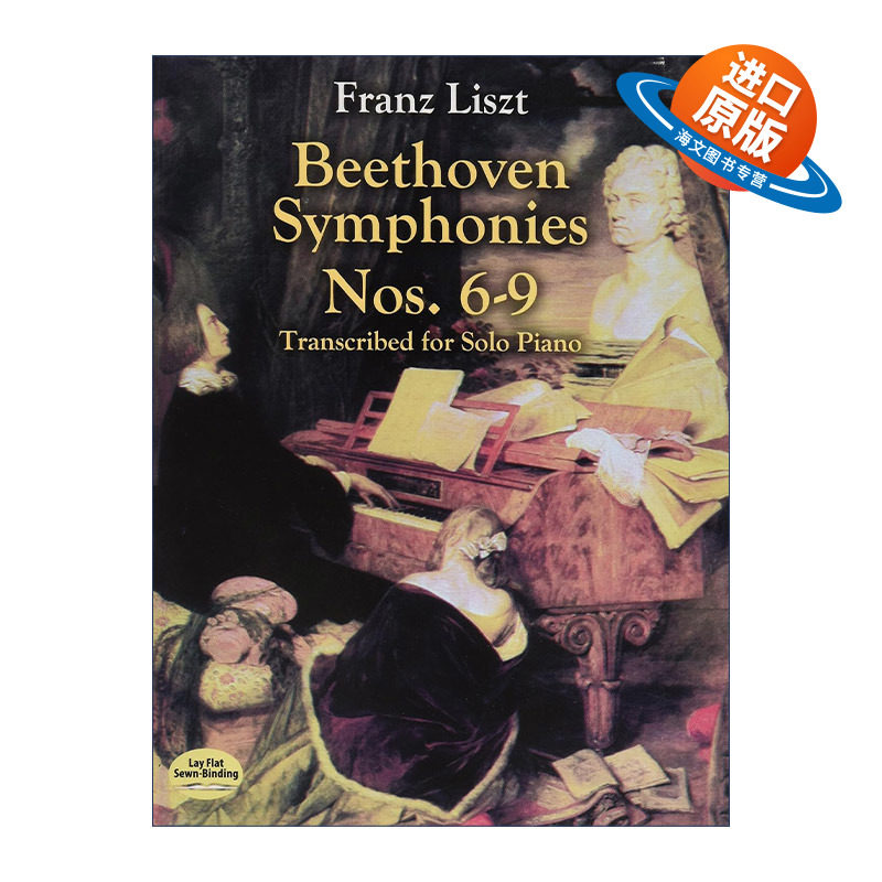 英文原版 Beethoven Symphonies Nos. 6-9 Transcribed for Solo Piano 贝多芬交响曲作品第6-9号钢琴独奏改编谱 Franz Liszt