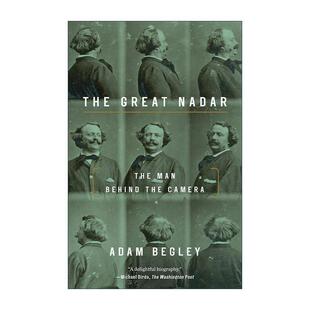 Nadar 书籍 进口英语原版 传记 The Great Updike作者Adam 纳达尔 伟大 英文版 英文原版 摄影机后 Begley 人