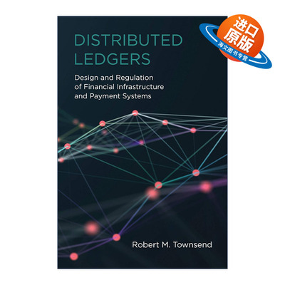英文原版 Distributed Ledgers The MIT Press 分布式账本 金融基础设施和支付系统的设计和监管 Robert M. Townsend 进口英语书籍
