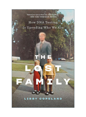 英文原版 Lost Family 迷失的家庭 DNA检测如何解开秘密 重聚亲人 颠覆我们的身份 Libby Copeland 英文版 进口英语原版书籍