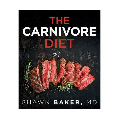 英文原版 The Carnivore Diet 食肉动物饮食食谱 减缓关节疼痛 改善消化系统 健康指南 Shawn Baker英文版 进口英语原版书籍