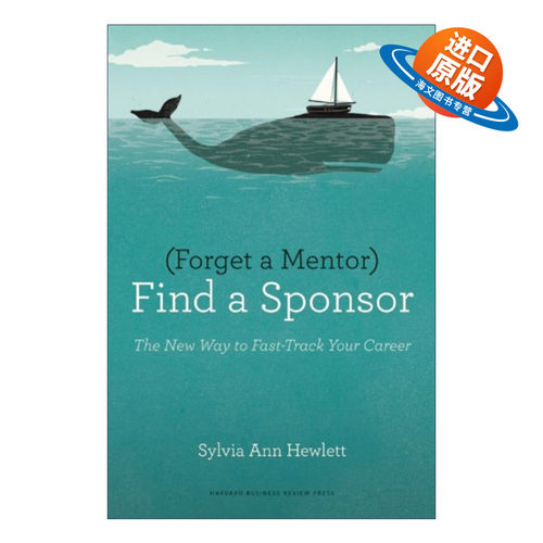 英文原版 Forget a Mentor Find a Sponsor 被赏识的技术 职业生涯推手比人生导师更重要 哈佛商业评论 Sylvia Ann Hewlett 英文版