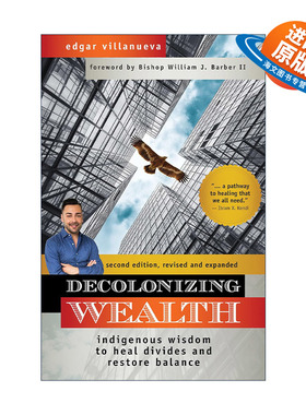 英文原版 Decolonizing Wealth 非殖民化财富 第二版 治愈分歧和恢复平衡的本土智慧 Edgar Villanueva 英文版 进口英语原版书籍
