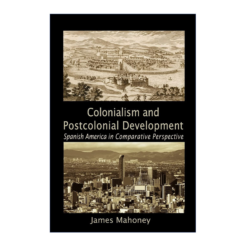 英文原版 Colonialism and Postcolonial Development殖民主义与后殖民发展 James Mahoney剑桥比较政治学研究系列进口英语书籍