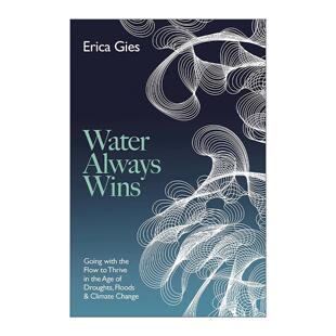 英文原版 Water Always Wins 慢水 灾异时代我们如何与水共存 埃丽卡·吉斯 精装 英文版 进口英语原版书籍