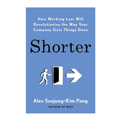 英文原版 Shorter 工时更短 聪明的公司如何工作更少并提高生产力 亚历克斯·索勇-金·庞 英文版 进口英语原版书籍