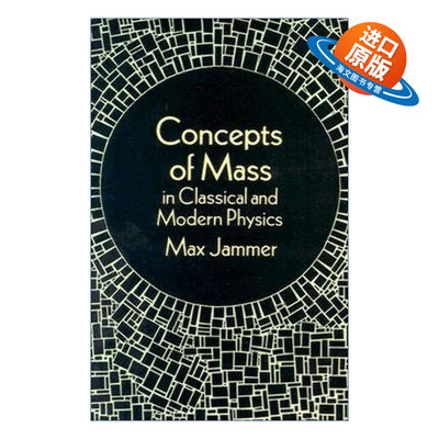 英文原版 Concepts of Mass in Classical and Modern Physics 经典与现代物理学中的质量概念 量子力学的哲学作者Max Jammer