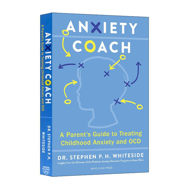 英文原版 The Anxiety Coach 梅奥诊所治疗儿童焦虑和强迫症的父母指南 注册临床心理学家Stephen P. H. Whiteside 英文版