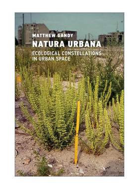 英文原版 Natura Urbana 自然城市 城市空间中的生态星座 剑桥大学地理学教授Matthew Gandy 英文版 进口英语原版书籍