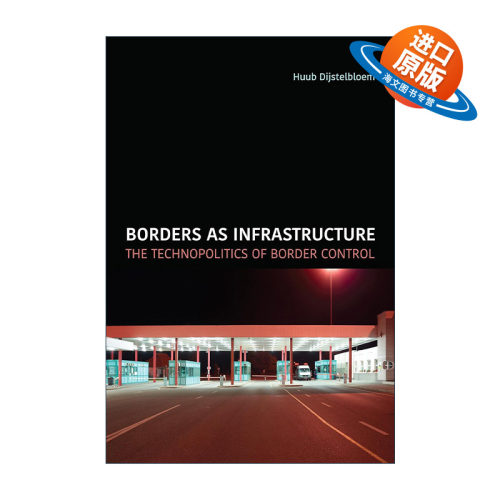 英文原版 Borders as Infrastructure 作为基础设施的边境 边境控制的技术政治 Huub Dijstelbloem 英文版 进口英语原版书籍