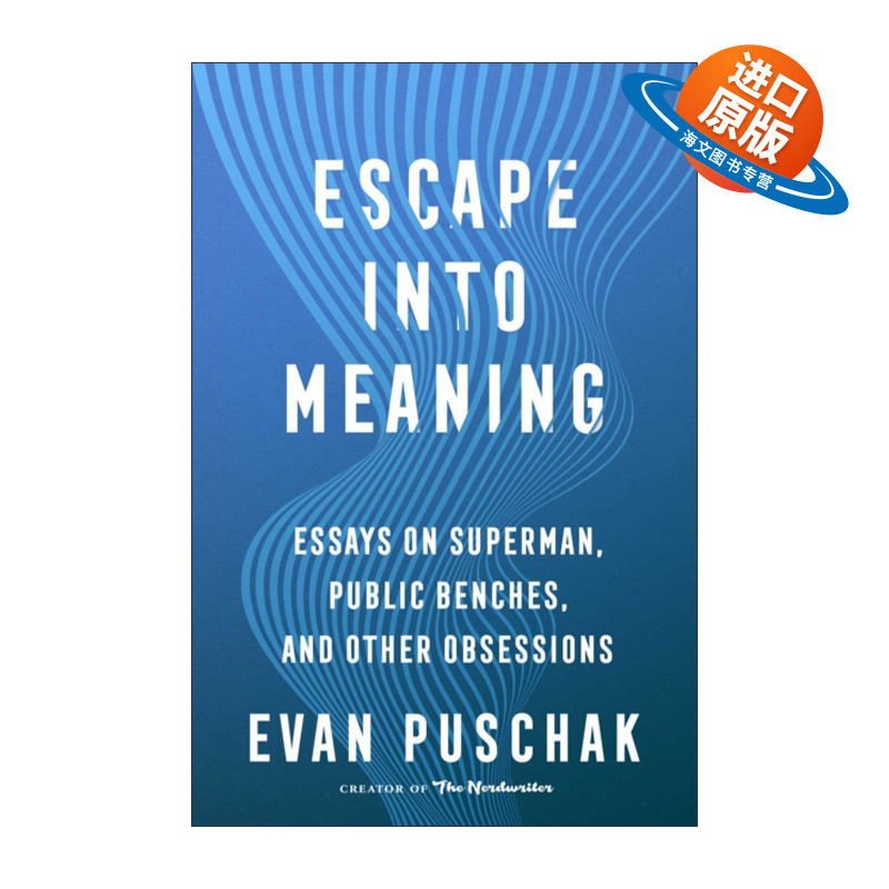 英文原版 Escape into Meaning 逃向意义 关于超人 公共长椅和其他痴迷的文章 Evan Puschak 解压随笔集 英文版 进口英语原版书籍