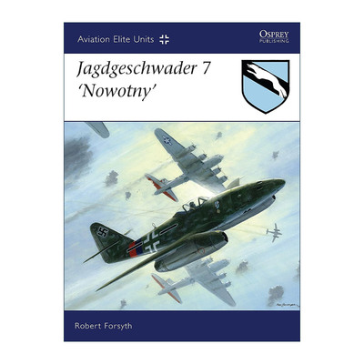 英文原版 Jagdgeschwader 7‘Nowotny’德国JG7诺沃提尼战斗机联队 航空精锐部队系列 英文版 进口英语原版书籍