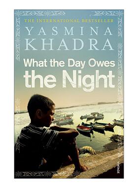 英文原版 What the Day Owes the Night 白天对黑夜的亏欠 雅斯米纳?卡黛哈 阿尔及利亚文学 英文版 进口英语原版书籍