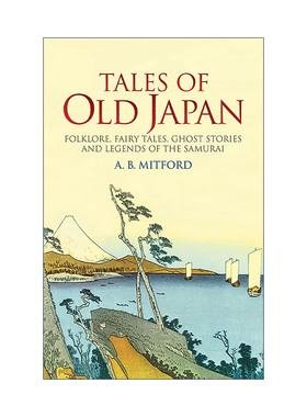 英文原版 Tales of Old Japan 日本古老传说 民间故事 童话 鬼故事和武士传奇 A. B. Mitford 英文版 进口英语原版书籍