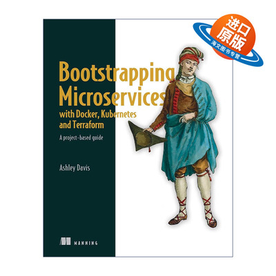 英文原版 Bootstrapping Microservices with Docker Kubernetes and Terraform 基于用Docker Kubernetes和Terraform启动微服务