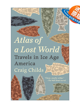 英文原版 Atlas of a Lost World 失落世界地图集 冰河时代的美洲之旅 遇见动物的时刻作者Craig Childs 英文版 进口英语原版书籍