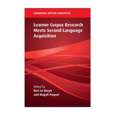 英文原版 Learner Corpus Research Meets Second Language Acquisition 学习者语料库研究与二语习得 剑桥应用语言学系列 进口书