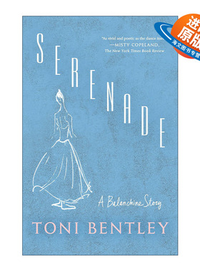 英文原版 Serenade A Balanchine Story 小夜曲 乔治·巴兰钦传 芭蕾舞表演 Toni Bentley 英文版 进口英语原版书籍