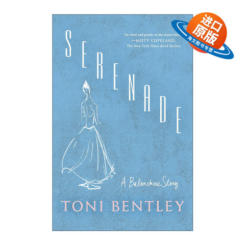 英文原版 Serenade A Balanchine Story 小夜曲 乔治·巴兰钦传 芭蕾舞表演 Toni Bentley 英文版 进口英语原版书籍