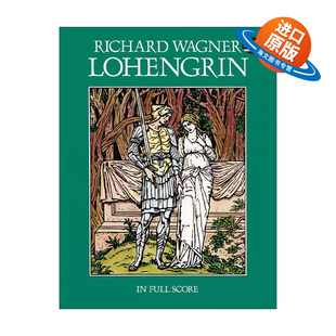 英文原版 Lohengrin in Full Score 理查德·瓦格纳歌剧罗恩格林全谱 Richard Wagner 英文版 进口英语原版书籍