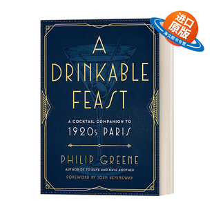 Feast 书籍 进口英语原版 精装 Drinkable Philip 盛宴 饮用 英文版 英文原版 巴黎1920年代 Greene 鸡尾酒手册