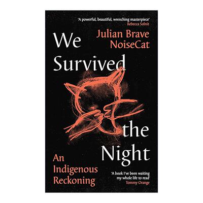 英文原版 We Survived the Night 我们幸存于黑夜 北美原住民回忆录 精装 奥斯卡纪录片提名导演Julian Brave NoiseCat 英文版