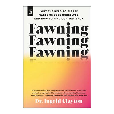 英文原版 Fawning 阿谀奉承 为什么讨好会让我们迷失及如何找回自我 执业临床心理学家Ingrid Clayton 英文版 进口英语原版书籍