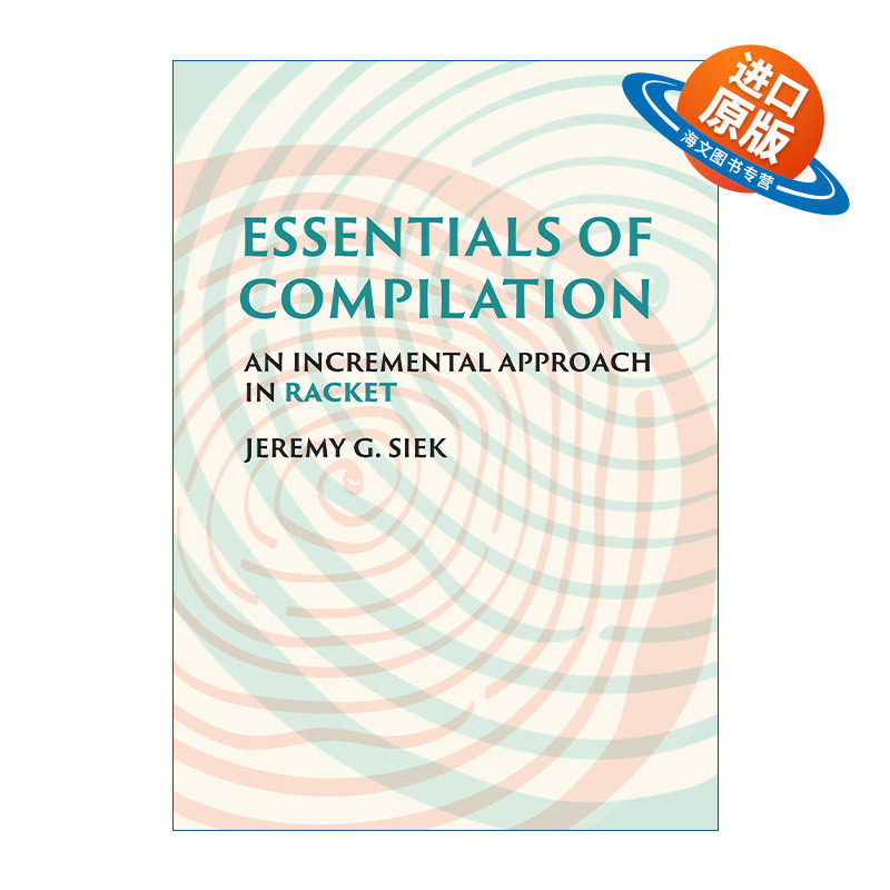 英文原版 Essentials of Compilation 编译要点 Racket增量法 计算机编程 Jeremy G. Siek 精装 英文版 进口英语原版书籍