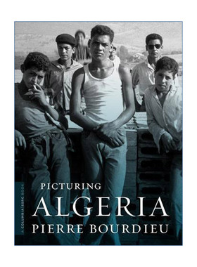 英文原版 Picturing Algeria 记录阿尔及利亚 非洲历史 人类学 法国社会学家Pierre Bourdieu布丢 英文版 进口英语原版书籍