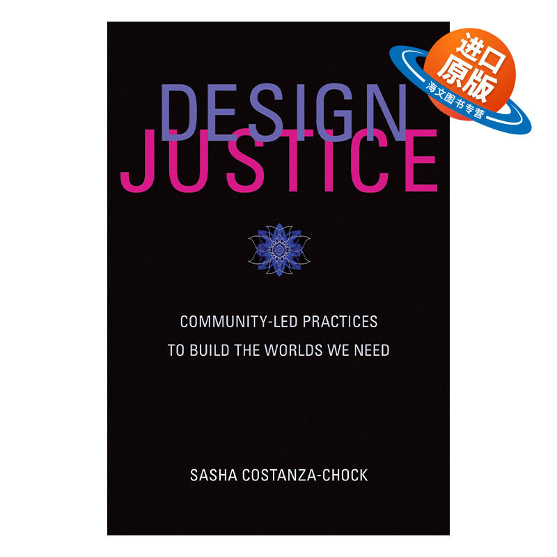 英文原版 Design Justice 设计正义 社区主导的实践构建我们需要的世界 麻省理工学院公民媒介副教授Sasha Costanza-Chock进口书