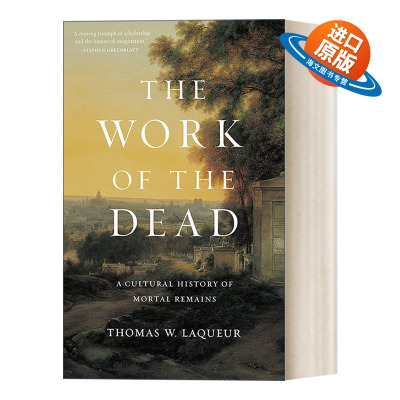 英文原版 The Work of the Dead 死者的工作 人类遗骸的文化史 精装 Thomas W. Laqueur 英文版 进口英语原版书籍
