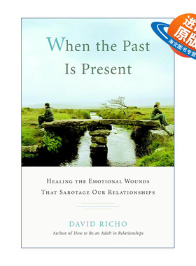 英文原版 When the Past Is Present 当过去成为现实 治愈破坏我们关系的情感创伤 童年 心理学 David Richo 进口英语原版书籍