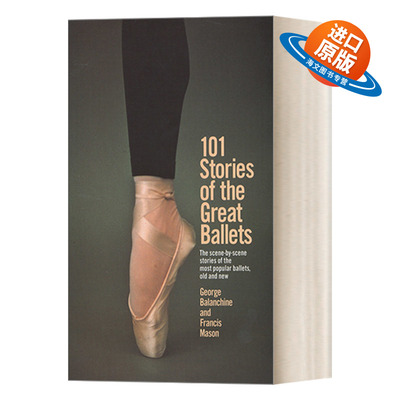 英文原版 101 Stories of the Great Ballets 外国著名芭蕾舞剧故事 芭蕾舞编导乔治 巴兰钦George Balanchine 英文版 进口英语书