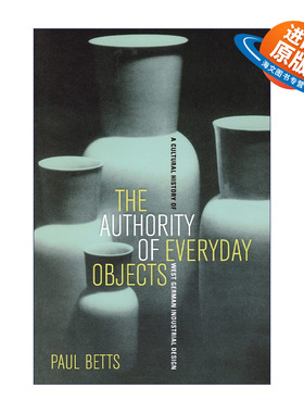 英文原版 Authority of Everyday Objects 日常用品的权威 西德工业设计文化史 Paul Betts 英文版 进口英语原版书籍