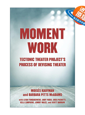 英文原版 Moment Work 瞬间作品 构造剧场项目的剧院设计过程 表演艺术 Moises Kaufman 英文版 进口英语原版书籍