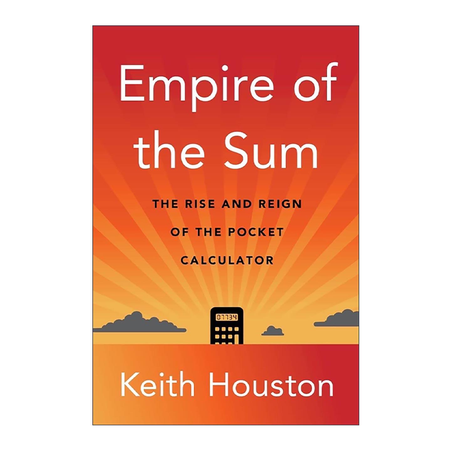 英文原版 Empire of the Sum 总和帝国 袖珍计算器的兴起与统治 纽约时报书评编辑之选 Keith Houston 精装 进口英语原版书籍