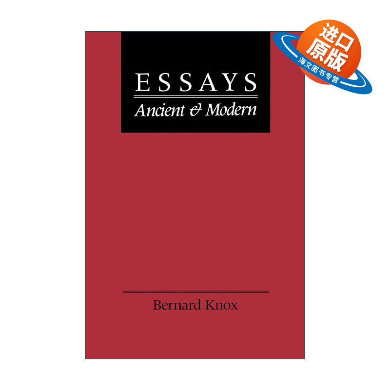 英文原版 Essays Ancient and Modern 古典与现代散文 古今随笔 文学批评 Bernard Knox 英文版 进口英语原版书籍
