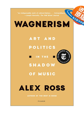 英文原版 Wagnerism 瓦格纳主义 音乐阴影下的艺术与政治 Alex Ross 英文版 进口英语原版书籍