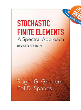 英文原版 Stochastic Finite Elements 随机有限元 光谱方法 修订版 机械工程系教授Roger G. Ghanem 英文版 进口英语原版书籍