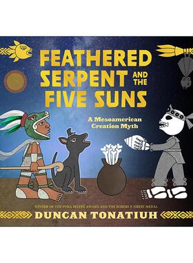英文原版 Feathered Serpent and the Five Suns 羽蛇神和五个太阳 中美洲创世神话 儿童精装绘本 墨西哥插画师Duncan Tonatiuh