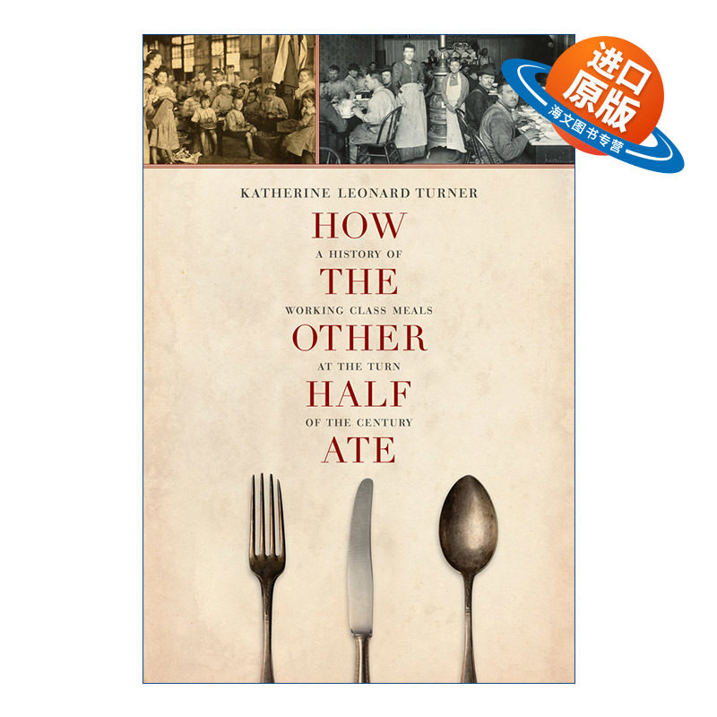 英文原版 How the Other Half Ate 另一半是怎么吃的 世纪之交工人阶级饮食史 Katherine Leonard Turner 英文版 进口英语原版书籍