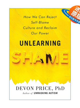 英文原版 Unlearning Shame 忘却羞耻 如何拒绝自责文化 重拾力量 社会心理学 我的自闭症作者Devon Price 精装 进口英语原版书籍