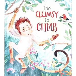 英语原版书TooClumsyToClimb笨拙到不会爬树绘本佐伊莫伊著路易莎荣格布尔特绘邦尼出版社出版适合36岁儿童亲子共读讲述小猴子学