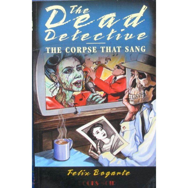 dead detective the corpse that sang  by felix bogarte平装books